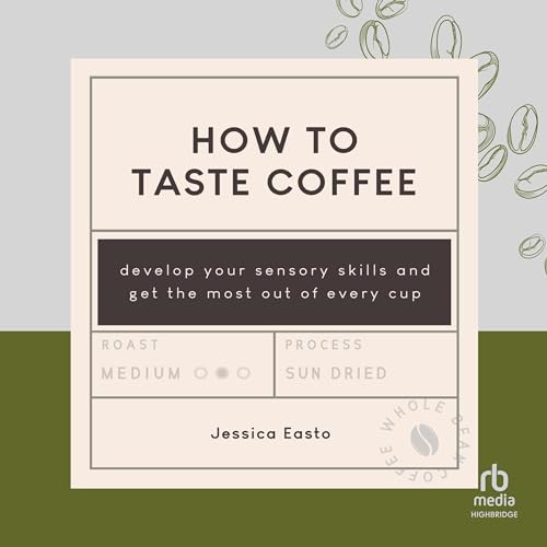 How to Taste Coffee By Jessica Easto